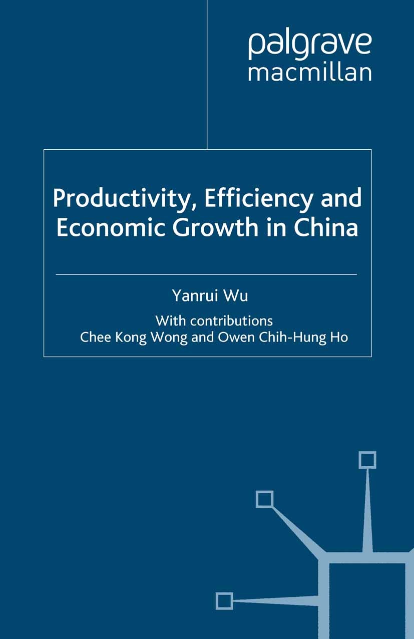 Titlebook: Productivity, Efficiency and Economic Growth in China; Yanrui Wu Book 2008 Palgrave Macmillan, a division of Macmillan Publishers Limited Titlebook: Productivity, Efficiency and Economic Growth in China; Yanrui Wu Book 2008 Palgrave Macmillan, a division of Macmillan Publishers Limited