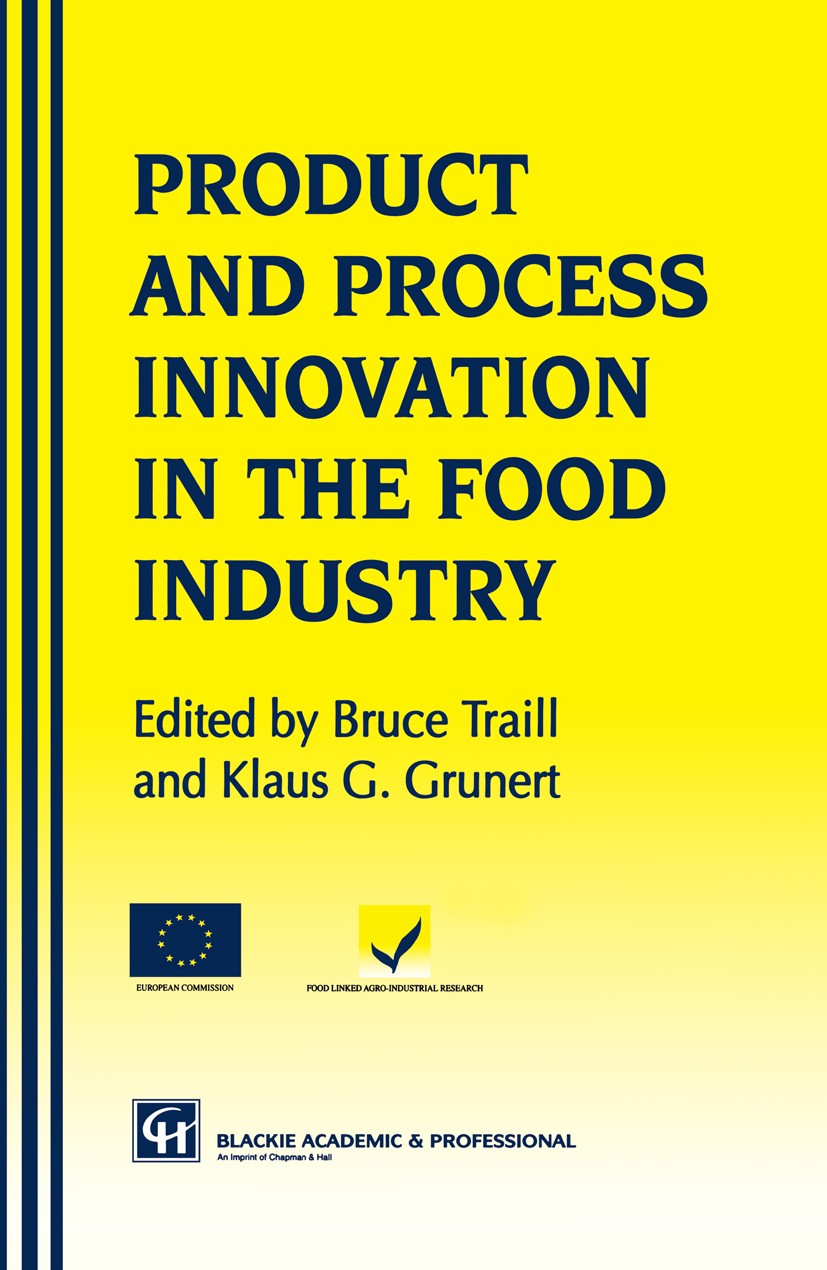 Titlebook: Products and Process Innovation in the Food Industry; Bruce Traill,Klaus G. Grunert Book 1997 Chapman & Hall 1997 Seafood.agriculture.amin Titlebook: Products and Process Innovation in the Food Industry; Bruce Traill,Klaus G. Grunert Book 1997 Chapman & Hall 1997 Seafood.agriculture.amin