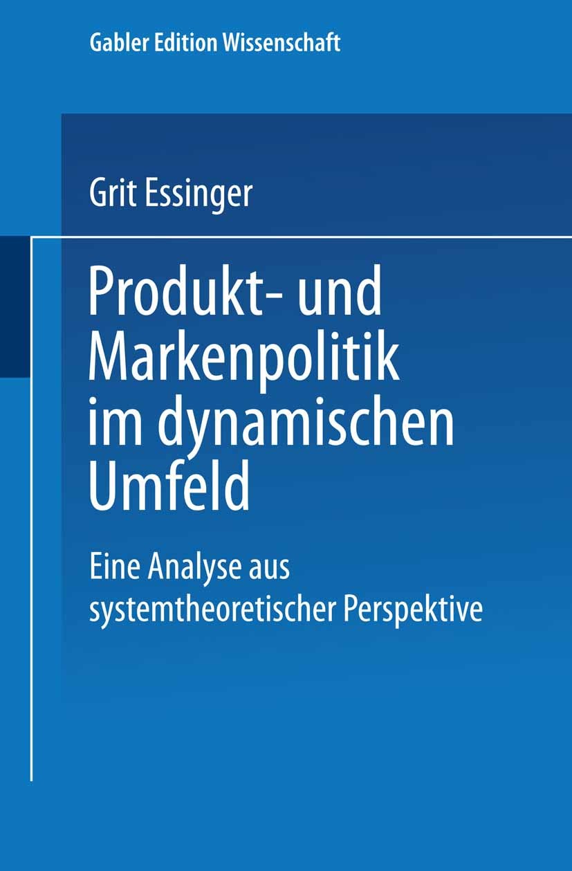 Titlebook: Produkt- und Markenpolitik im dynamischen Umfeld; Eine Analyse aus sys Grit Essinger Book 2001 Springer Fachmedien Wiesbaden 2001 Konstrukt Titlebook: Produkt- und Markenpolitik im dynamischen Umfeld; Eine Analyse aus sys Grit Essinger Book 2001 Springer Fachmedien Wiesbaden 2001 Konstrukt