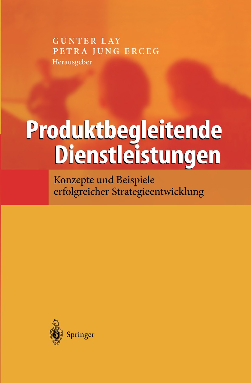 Titlebook: Produktbegleitende Dienstleistungen; Konzepte und Beispie Gunter Lay,Petra Jung Erceg Book 2002 Springer-Verlag Berlin Heidelberg 2002 Dien Titlebook: Produktbegleitende Dienstleistungen; Konzepte und Beispie Gunter Lay,Petra Jung Erceg Book 2002 Springer-Verlag Berlin Heidelberg 2002 Dien