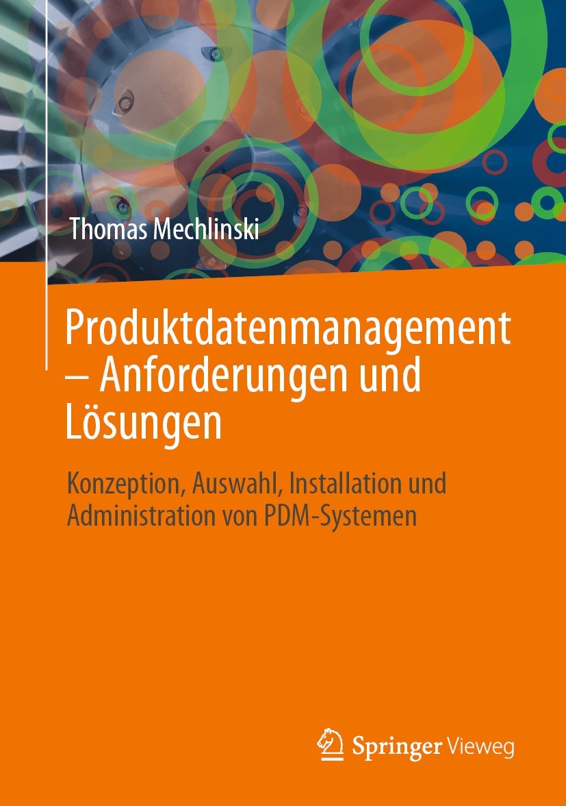 Titlebook: Produktdatenmanagement – Anforderungen und Lösungen; Konzeption, Auswahl, Thomas Mechlinski Book 2021 Der/die Herausgeber bzw. der/die Auto Titlebook: Produktdatenmanagement – Anforderungen und Lösungen; Konzeption, Auswahl, Thomas Mechlinski Book 2021 Der/die Herausgeber bzw. der/die Auto