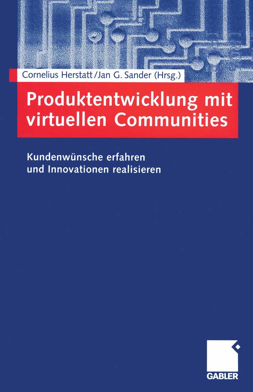 Titlebook: Produktentwicklung mit virtuellen Communities; Kundenwünsche erfahr Cornelius Herstatt (lehrt Technologie- und Innovat Book 2004 Betriebswi Titlebook: Produktentwicklung mit virtuellen Communities; Kundenwünsche erfahr Cornelius Herstatt (lehrt Technologie- und Innovat Book 2004 Betriebswi