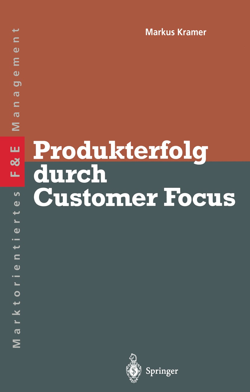 Titlebook: Produkterfolg durch Customer Focus; Markus S. Kramer Book 1996 Springer-Verlag Berlin, Heidelberg 1996 Erfolg.Marketing.Wertschöpfung.Wett Titlebook: Produkterfolg durch Customer Focus; Markus S. Kramer Book 1996 Springer-Verlag Berlin, Heidelberg 1996 Erfolg.Marketing.Wertschöpfung.Wett