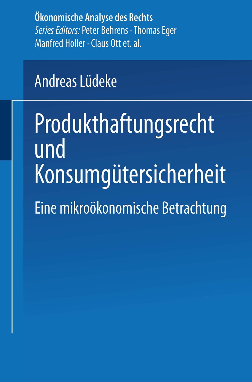 Titlebook: Produkthaftungsrecht und Konsumgütersicherheit; Eine mikroökonomisch Andreas Lüdeke Book 2001 Springer Fachmedien Wiesbaden 2001 Monopol.Pr Titlebook: Produkthaftungsrecht und Konsumgütersicherheit; Eine mikroökonomisch Andreas Lüdeke Book 2001 Springer Fachmedien Wiesbaden 2001 Monopol.Pr