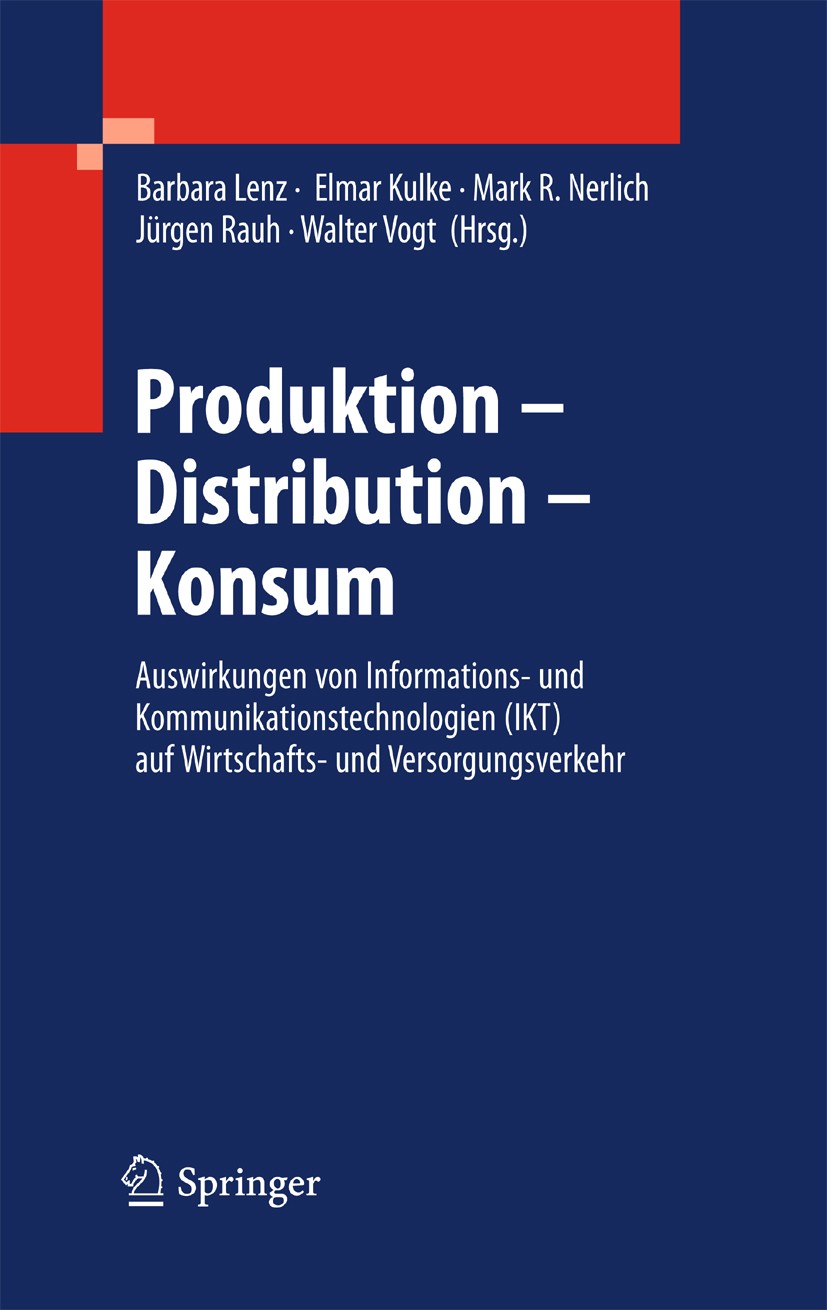 Titlebook: Produktion - Distribution - Konsum; Auswirkungen von Inf Barbara Lenz,Elmar Kulke,Walter Vogt Book 2010 Springer-Verlag Berlin Heidelberg 2 Titlebook: Produktion - Distribution - Konsum; Auswirkungen von Inf Barbara Lenz,Elmar Kulke,Walter Vogt Book 2010 Springer-Verlag Berlin Heidelberg 2