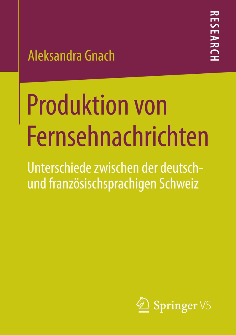 Titlebook: Produktion von Fernsehnachrichten; Unterschiede zwische Aleksandra Gnach Book 2013 Springer Fachmedien Wiesbaden 2013 Angewandte Linguistik Titlebook: Produktion von Fernsehnachrichten; Unterschiede zwische Aleksandra Gnach Book 2013 Springer Fachmedien Wiesbaden 2013 Angewandte Linguistik