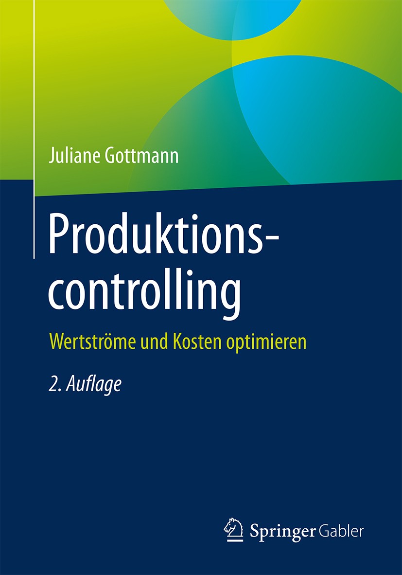 Titlebook: Produktionscontrolling; Wertströme und Koste Juliane Gottmann Book 2019Latest edition Springer Fachmedien Wiesbaden GmbH, ein Teil von Spri Titlebook: Produktionscontrolling; Wertströme und Koste Juliane Gottmann Book 2019Latest edition Springer Fachmedien Wiesbaden GmbH, ein Teil von Spri