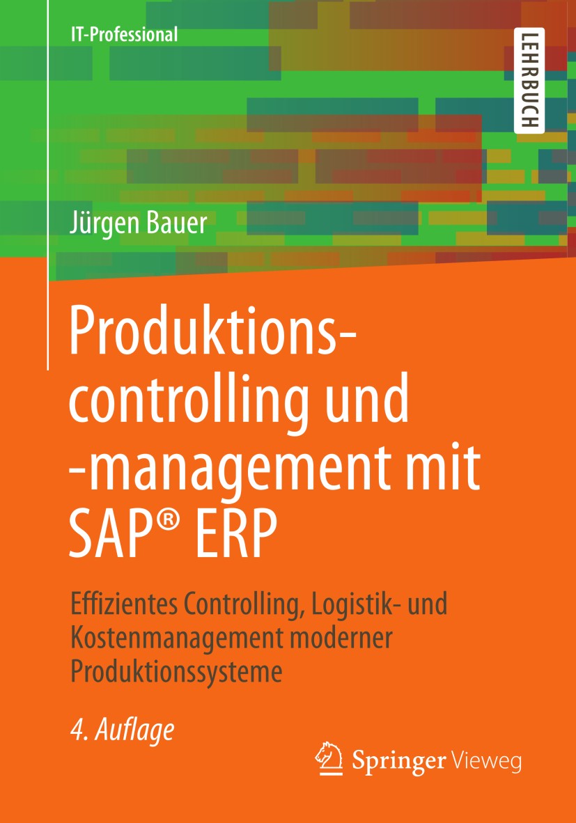 Titlebook: Produktionscontrolling und -management mit SAP® ERP; Effizientes Controll Jürgen Bauer Book 20124th edition Springer Fachmedien Wiesbaden 2 Titlebook: Produktionscontrolling und -management mit SAP® ERP; Effizientes Controll Jürgen Bauer Book 20124th edition Springer Fachmedien Wiesbaden 2