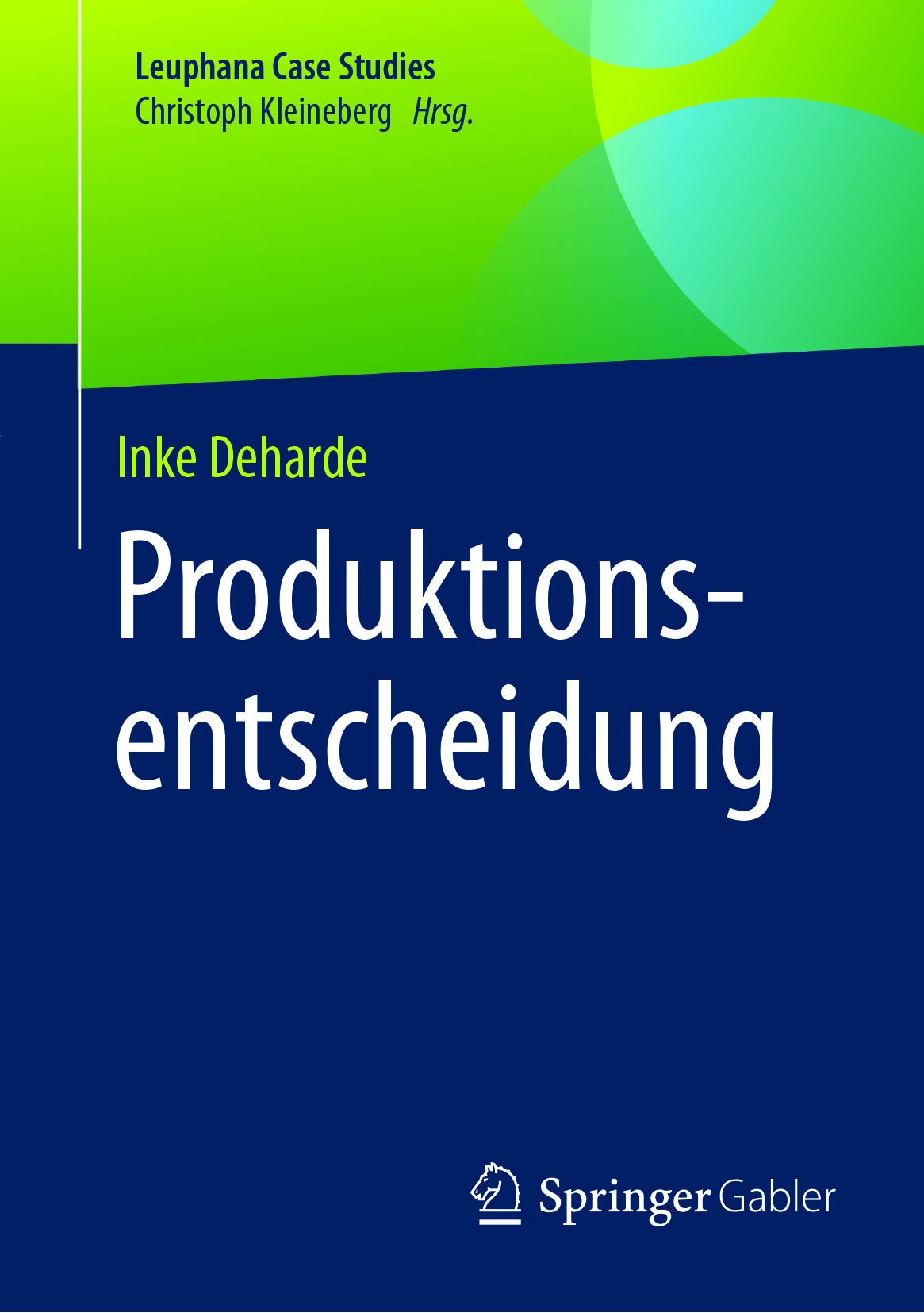 Titlebook: Produktionsentscheidung; Inke Deharde Book 2017 Springer-Verlag GmbH Deutschland 2017 Standortentscheidung.Produktionsverlagerung.Wertschö Titlebook: Produktionsentscheidung; Inke Deharde Book 2017 Springer-Verlag GmbH Deutschland 2017 Standortentscheidung.Produktionsverlagerung.Wertschö