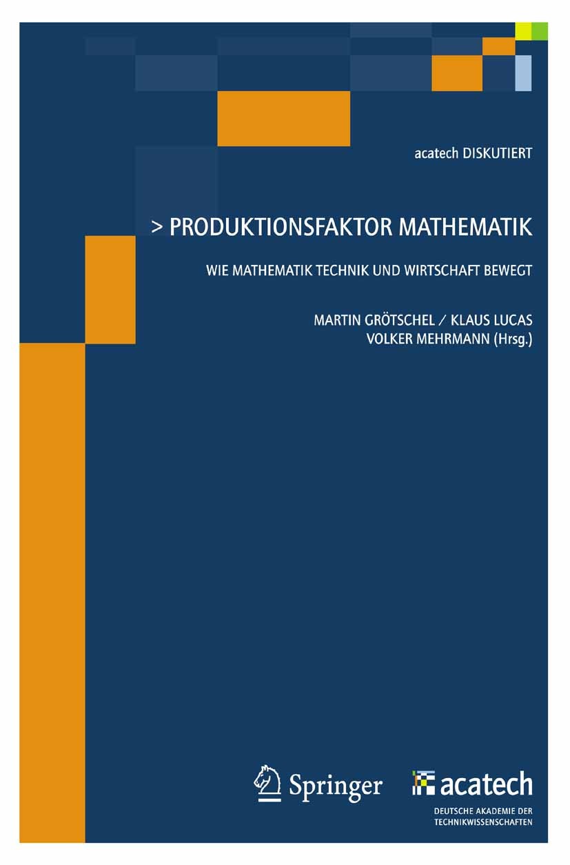 Titlebook: Produktionsfaktor Mathematik; Martin Grötschel,Klaus Lucas,Volker Mehrmann Book 2009 Springer-Verlag Berlin Heidelberg 2009 Forschung.Indu Titlebook: Produktionsfaktor Mathematik; Martin Grötschel,Klaus Lucas,Volker Mehrmann Book 2009 Springer-Verlag Berlin Heidelberg 2009 Forschung.Indu