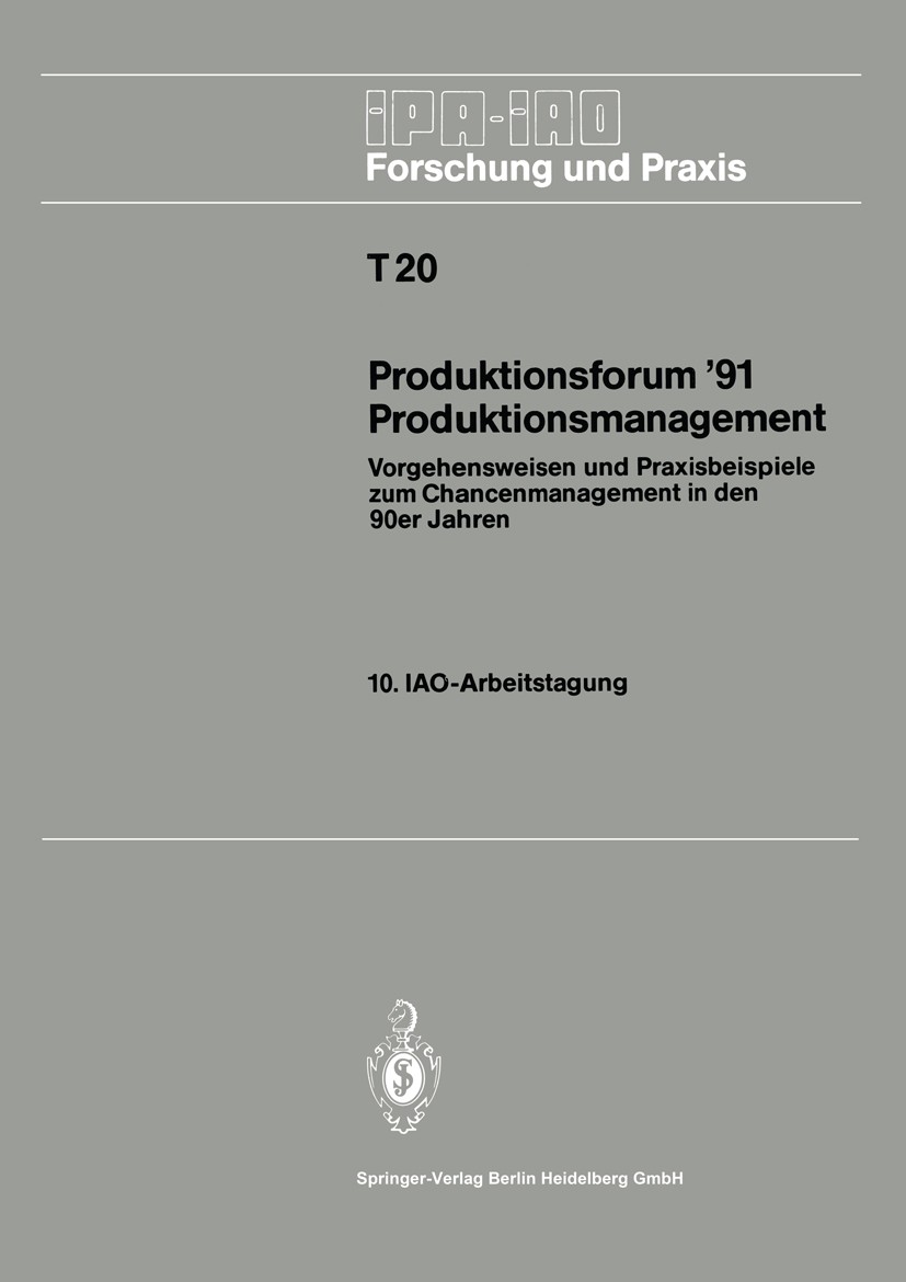 Titlebook: Produktionsforum ’91 Produktionsmanagement; Vorgehensweisen und H.-J. Bullinger (o. Professor) Conference proceedings 1991 Springer-Verlag Titlebook: Produktionsforum ’91 Produktionsmanagement; Vorgehensweisen und H.-J. Bullinger (o. Professor) Conference proceedings 1991 Springer-Verlag
