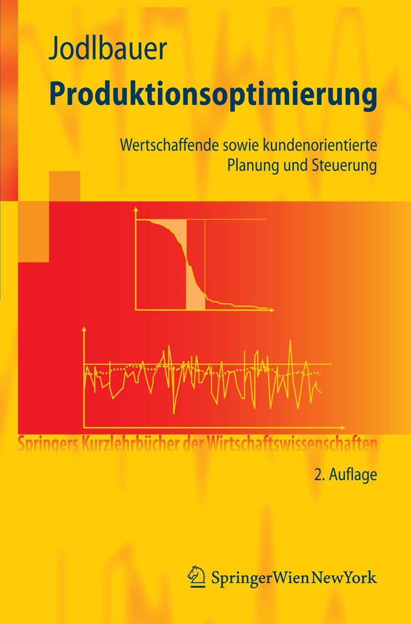 Titlebook: Produktionsoptimierung; Wertschaffende sowie Herbert Jodlbauer Textbook 2008Latest edition Springer-Verlag Vienna 2008 CONWIP.KANBAN.Lagerm Titlebook: Produktionsoptimierung; Wertschaffende sowie Herbert Jodlbauer Textbook 2008Latest edition Springer-Verlag Vienna 2008 CONWIP.KANBAN.Lagerm