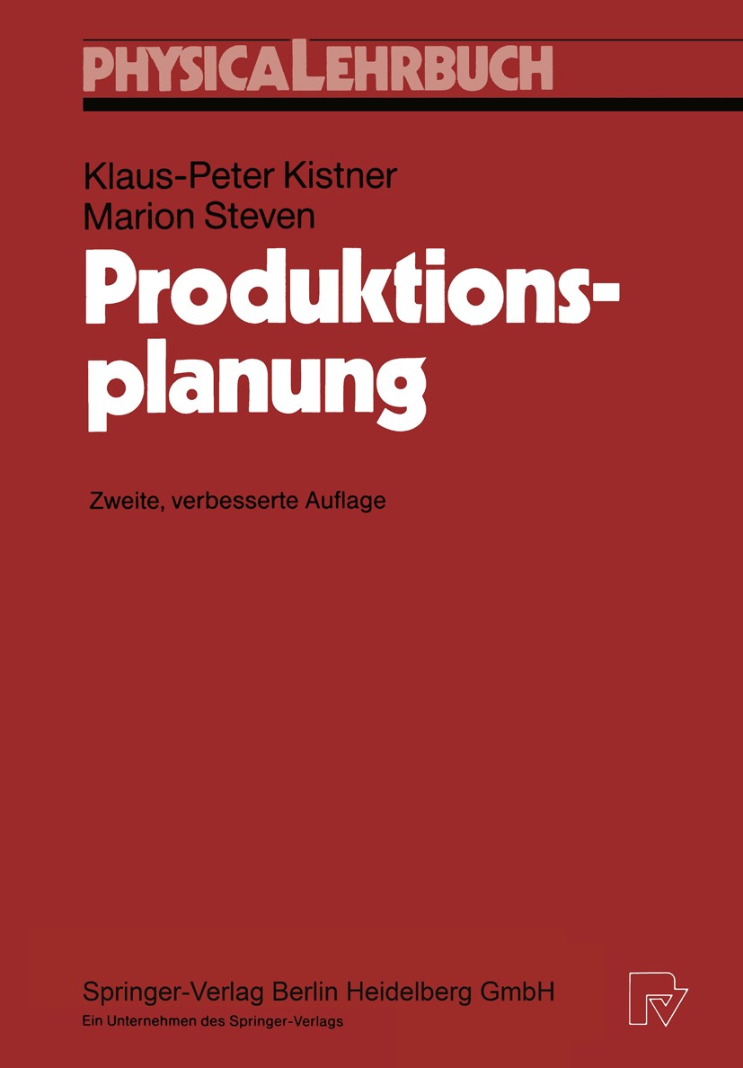 Titlebook: Produktionsplanung; Klaus-Peter Kistner,Marion Steven Textbook 19932nd edition Physica-Verlag Heidelberg 1993 Hierarchische Produktionspla Titlebook: Produktionsplanung; Klaus-Peter Kistner,Marion Steven Textbook 19932nd edition Physica-Verlag Heidelberg 1993 Hierarchische Produktionspla