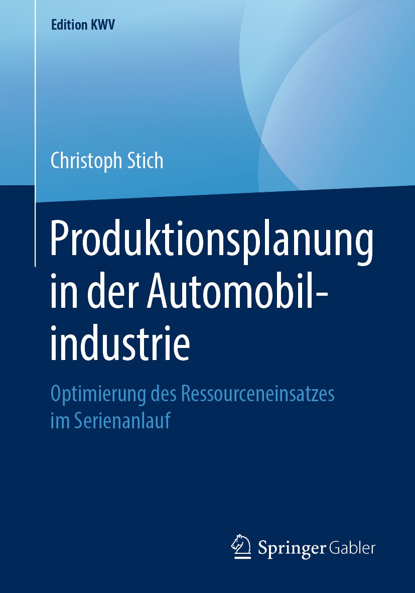 Titlebook: Produktionsplanung in der Automobilindustrie; Optimierung des Ress Christoph Stich Book 2007 Der/die Herausgeber bzw. der/die Autor(en), ex Titlebook: Produktionsplanung in der Automobilindustrie; Optimierung des Ress Christoph Stich Book 2007 Der/die Herausgeber bzw. der/die Autor(en), ex