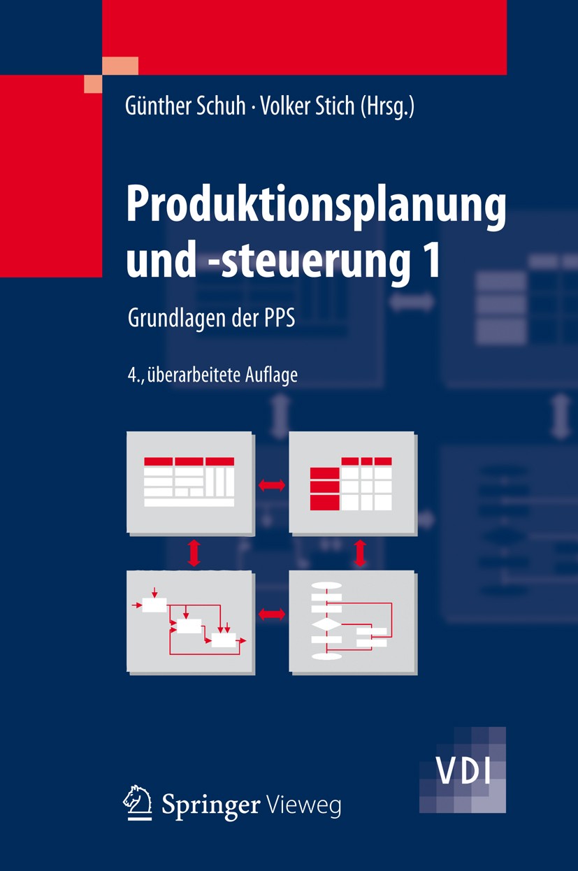 Titlebook: Produktionsplanung und -steuerung 1; Grundlagen der PPS Günther Schuh,Volker Stich Book 2012Latest edition Springer-Verlag Berlin Heidelber Titlebook: Produktionsplanung und -steuerung 1; Grundlagen der PPS Günther Schuh,Volker Stich Book 2012Latest edition Springer-Verlag Berlin Heidelber