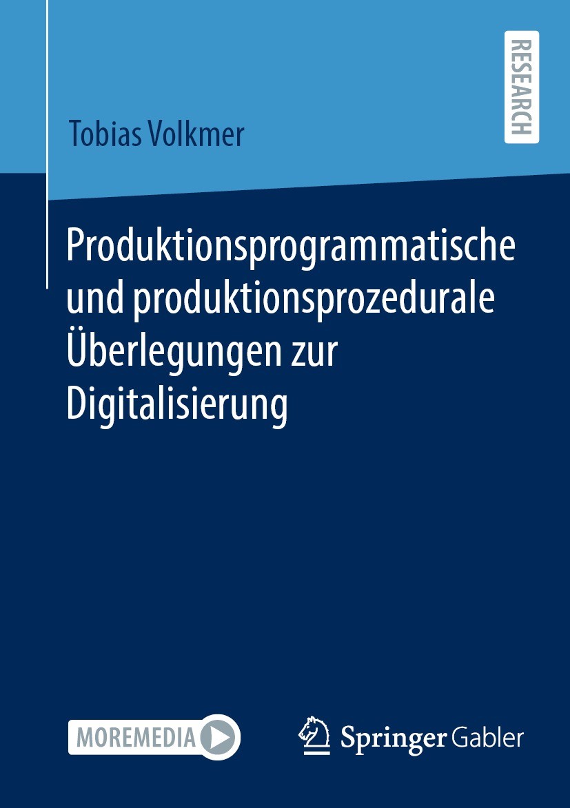 Titlebook: Produktionsprogrammatische und produktionsprozedurale Überlegungen zur Digitalisierung; Tobias Volkmer Book 2023 Der/die Herausgeber bzw. Titlebook: Produktionsprogrammatische und produktionsprozedurale Überlegungen zur Digitalisierung; Tobias Volkmer Book 2023 Der/die Herausgeber bzw.