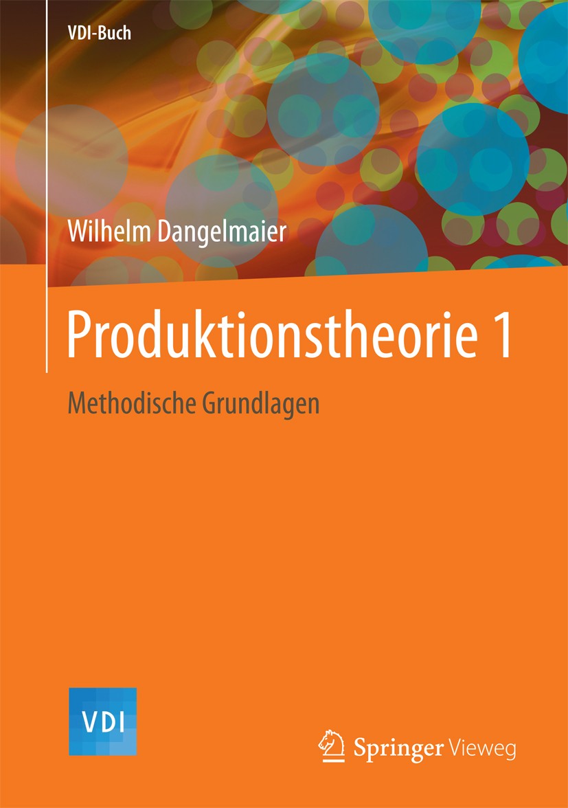 Titlebook: Produktionstheorie 1; Methodische Grundlag Wilhelm Dangelmaier Book 2017 Springer-Verlag GmbH Deutschland 2017 Produktionsfunktionen.Prädik Titlebook: Produktionstheorie 1; Methodische Grundlag Wilhelm Dangelmaier Book 2017 Springer-Verlag GmbH Deutschland 2017 Produktionsfunktionen.Prädik
