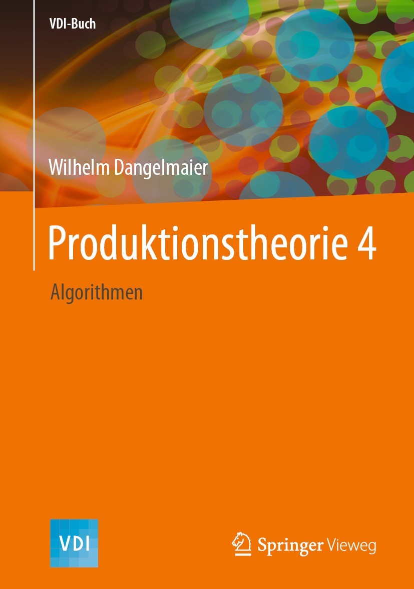 Titlebook: Produktionstheorie 4; Algorithmen Wilhelm Dangelmaier Book 2021 Springer-Verlag GmbH Deutschland, ein Teil von Springer Nature 2021 Produkt Titlebook: Produktionstheorie 4; Algorithmen Wilhelm Dangelmaier Book 2021 Springer-Verlag GmbH Deutschland, ein Teil von Springer Nature 2021 Produkt