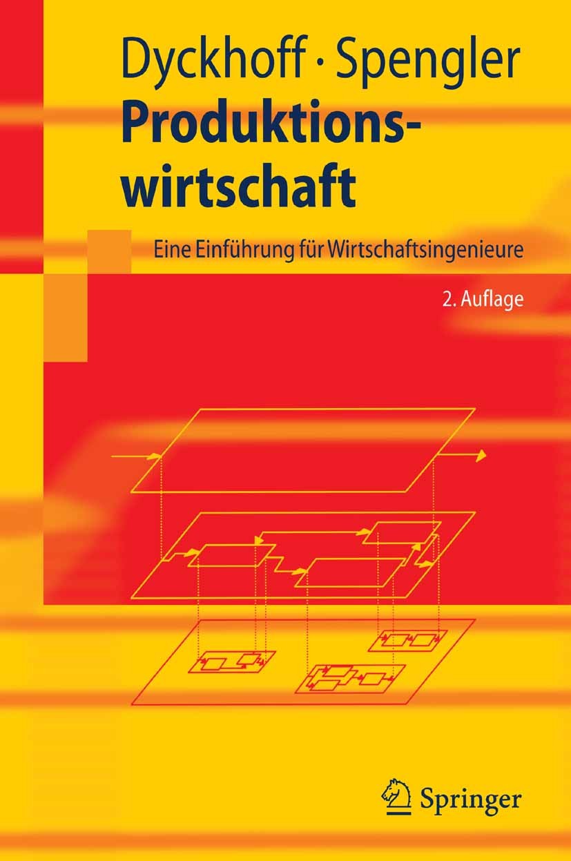 Titlebook: Produktionswirtschaft; Eine Einführung für Harald Dyckhoff,Thomas Stefan Spengler Textbook 20072nd edition Springer-Verlag Berlin Heidelbe Titlebook: Produktionswirtschaft; Eine Einführung für Harald Dyckhoff,Thomas Stefan Spengler Textbook 20072nd edition Springer-Verlag Berlin Heidelbe
