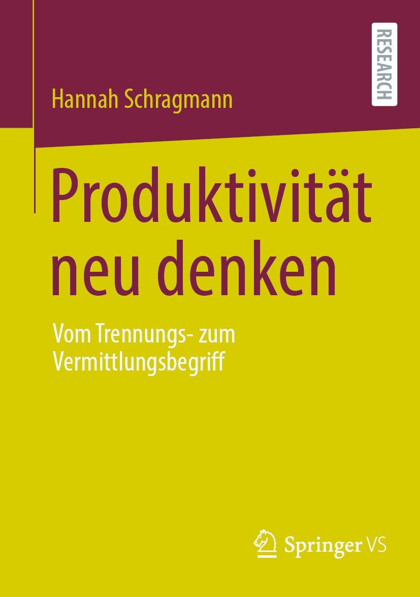Titlebook: Produktivität neu denken; Vom Trennungs- zum V Hannah Schragmann Book 2024 Der/die Herausgeber bzw. der/die Autor(en), exklusiv lizenziert Titlebook: Produktivität neu denken; Vom Trennungs- zum V Hannah Schragmann Book 2024 Der/die Herausgeber bzw. der/die Autor(en), exklusiv lizenziert