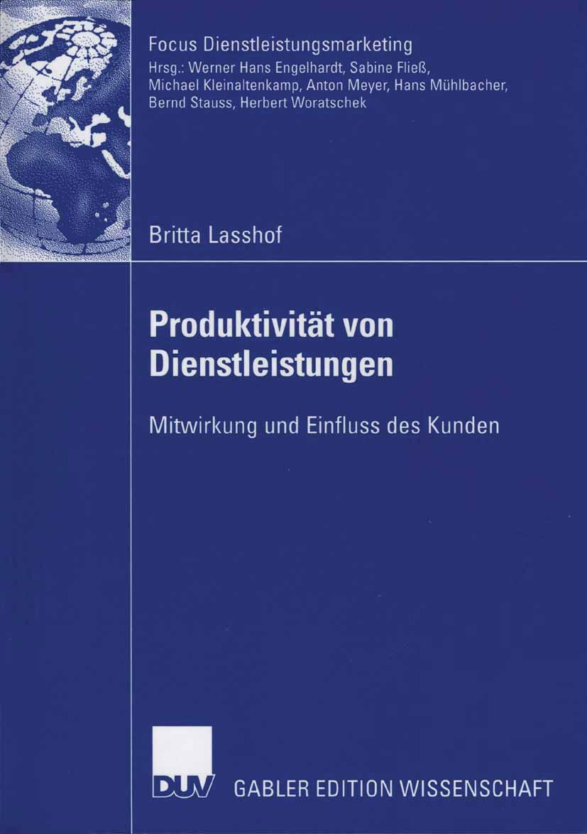 Titlebook: Produktivität von Dienstleistungen; Mitwirkung und Einfl Britta Lasshof Book 2006 Gabler Verlag | Springer Fachmedien Wiesbaden GmbH, Wiesb Titlebook: Produktivität von Dienstleistungen; Mitwirkung und Einfl Britta Lasshof Book 2006 Gabler Verlag | Springer Fachmedien Wiesbaden GmbH, Wiesb