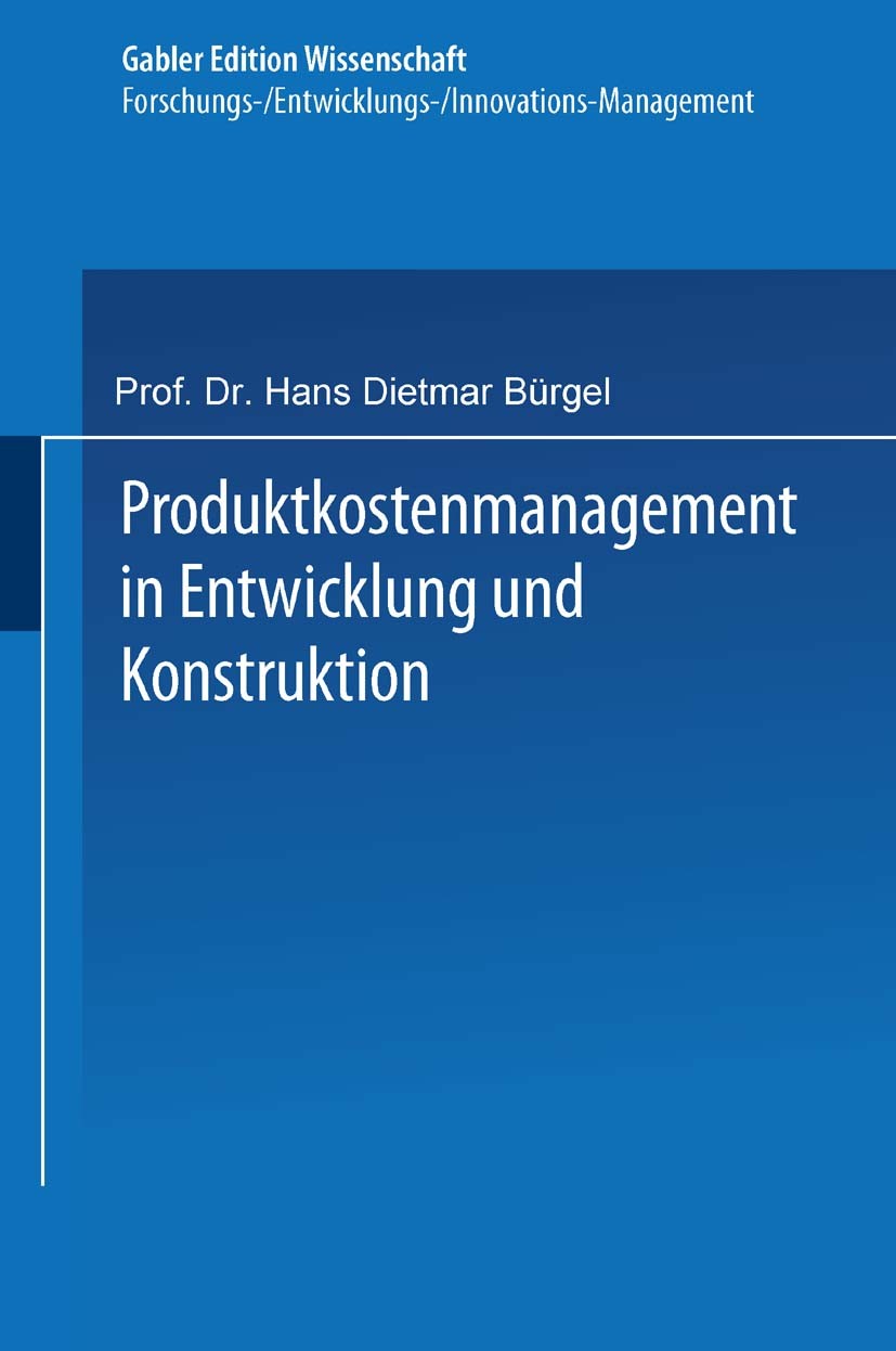 Titlebook: Produktkostenmanagement in Entwicklung und Konstruktion; Markus Binder Textbook 1998 Springer Fachmedien Wiesbaden 1998 Darstellung.Design Titlebook: Produktkostenmanagement in Entwicklung und Konstruktion; Markus Binder Textbook 1998 Springer Fachmedien Wiesbaden 1998 Darstellung.Design