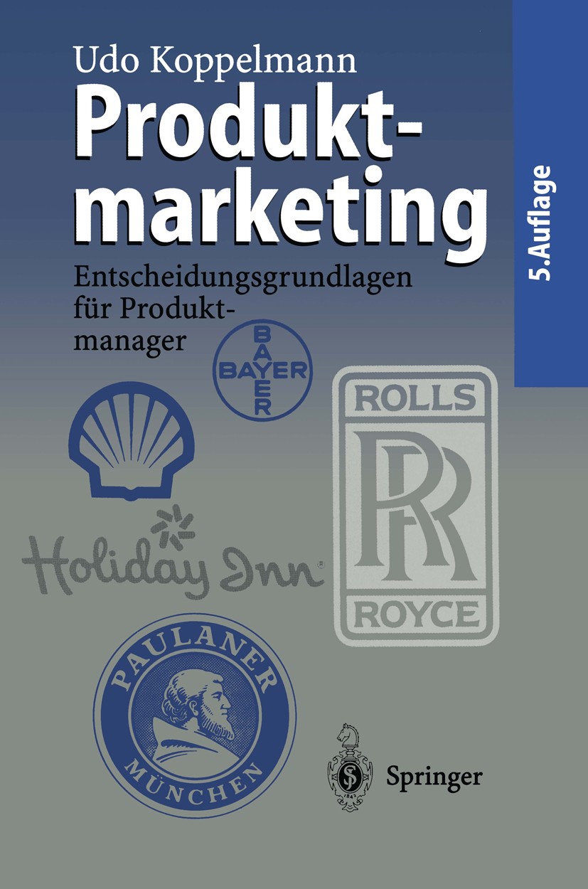 Titlebook: Produktmarketing; Entscheidungsgrundla Udo Koppelmann Textbook 19975th edition Springer-Verlag Berlin Heidelberg 1997 Marketing.Marketingko Titlebook: Produktmarketing; Entscheidungsgrundla Udo Koppelmann Textbook 19975th edition Springer-Verlag Berlin Heidelberg 1997 Marketing.Marketingko