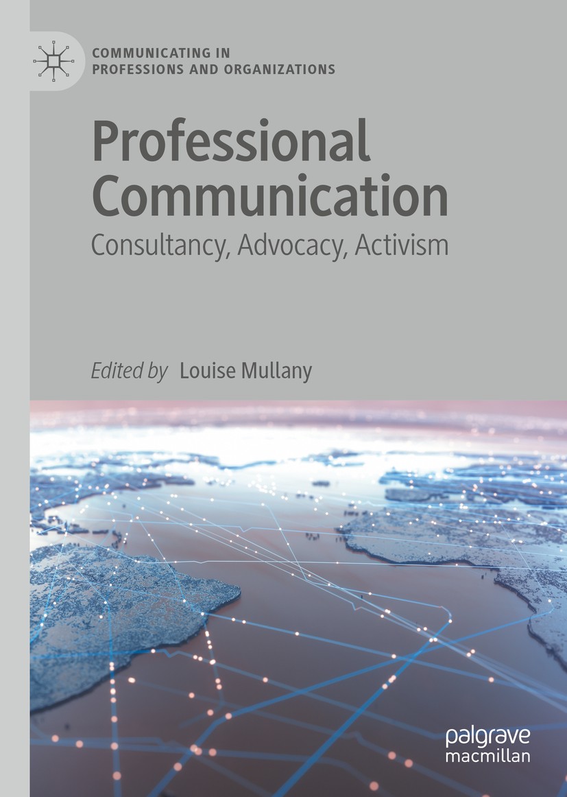 Titlebook: Professional Communication; Consultancy, Advocac Louise Mullany Book 2020 The Editor(s) (if applicable) and The Author(s) 2020 workplace co Titlebook: Professional Communication; Consultancy, Advocac Louise Mullany Book 2020 The Editor(s) (if applicable) and The Author(s) 2020 workplace co