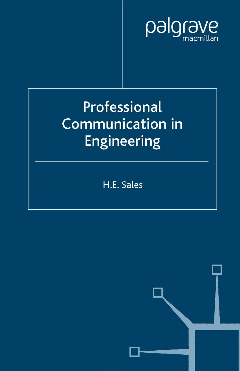 Titlebook: Professional Communication in Engineering; H. E. Sales Book 2006 Palgrave Macmillan, a division of Macmillan Publishers Limited 2006 commu Titlebook: Professional Communication in Engineering; H. E. Sales Book 2006 Palgrave Macmillan, a division of Macmillan Publishers Limited 2006 commu
