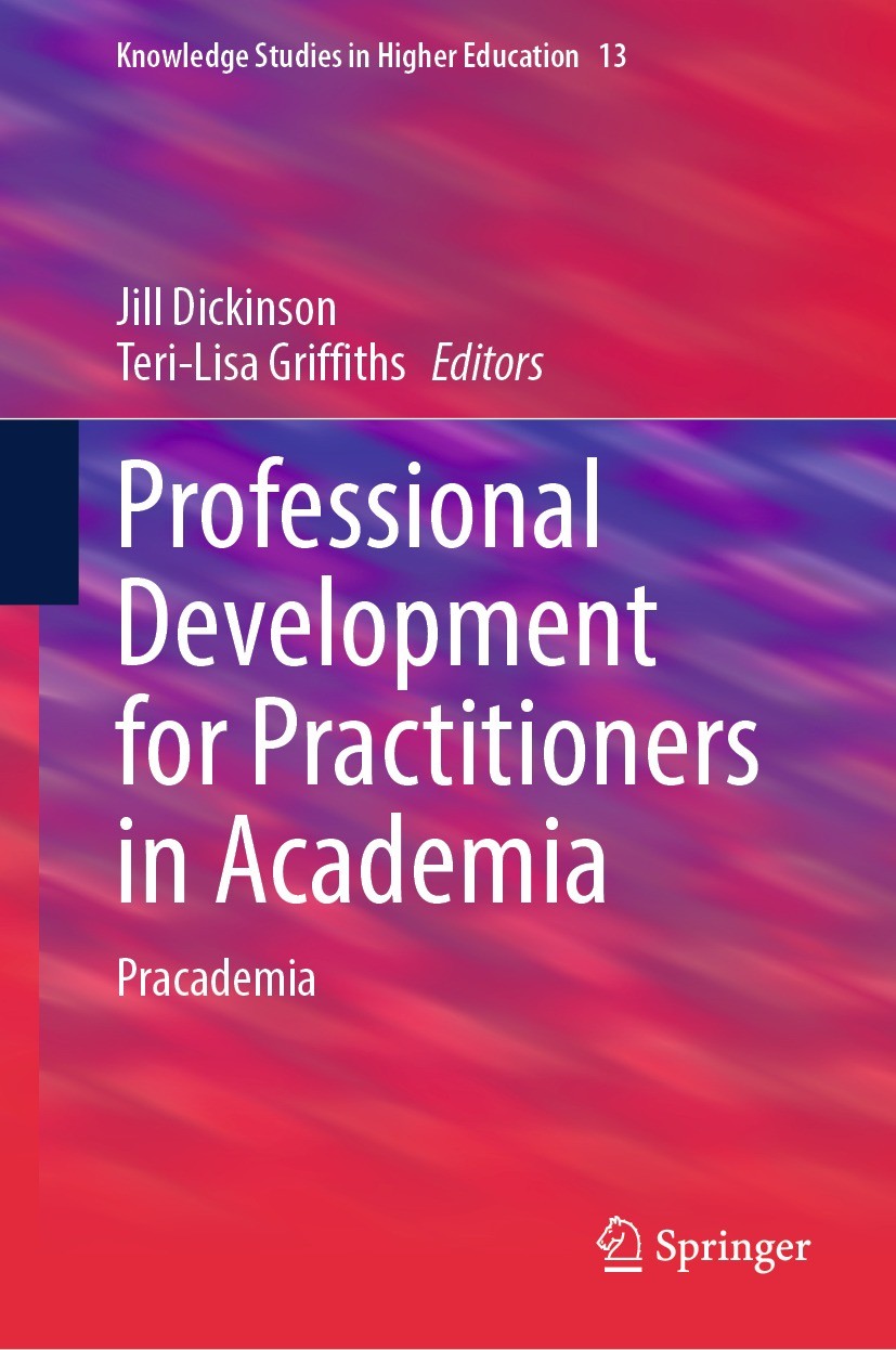 Titlebook: Professional Development for Practitioners in Academia; Pracademia Jill Dickinson,Teri-Lisa Griffiths Book 2023 The Editor(s) (if applicabl Titlebook: Professional Development for Practitioners in Academia; Pracademia Jill Dickinson,Teri-Lisa Griffiths Book 2023 The Editor(s) (if applicabl