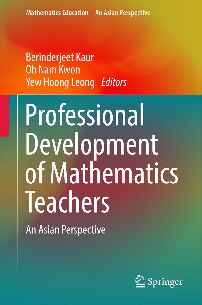 Titlebook: Professional Development of Mathematics Teachers; An Asian Perspective Berinderjeet Kaur,Oh Nam Kwon,Yew Hoong Leong Book 2017 Springer Sci Titlebook: Professional Development of Mathematics Teachers; An Asian Perspective Berinderjeet Kaur,Oh Nam Kwon,Yew Hoong Leong Book 2017 Springer Sci