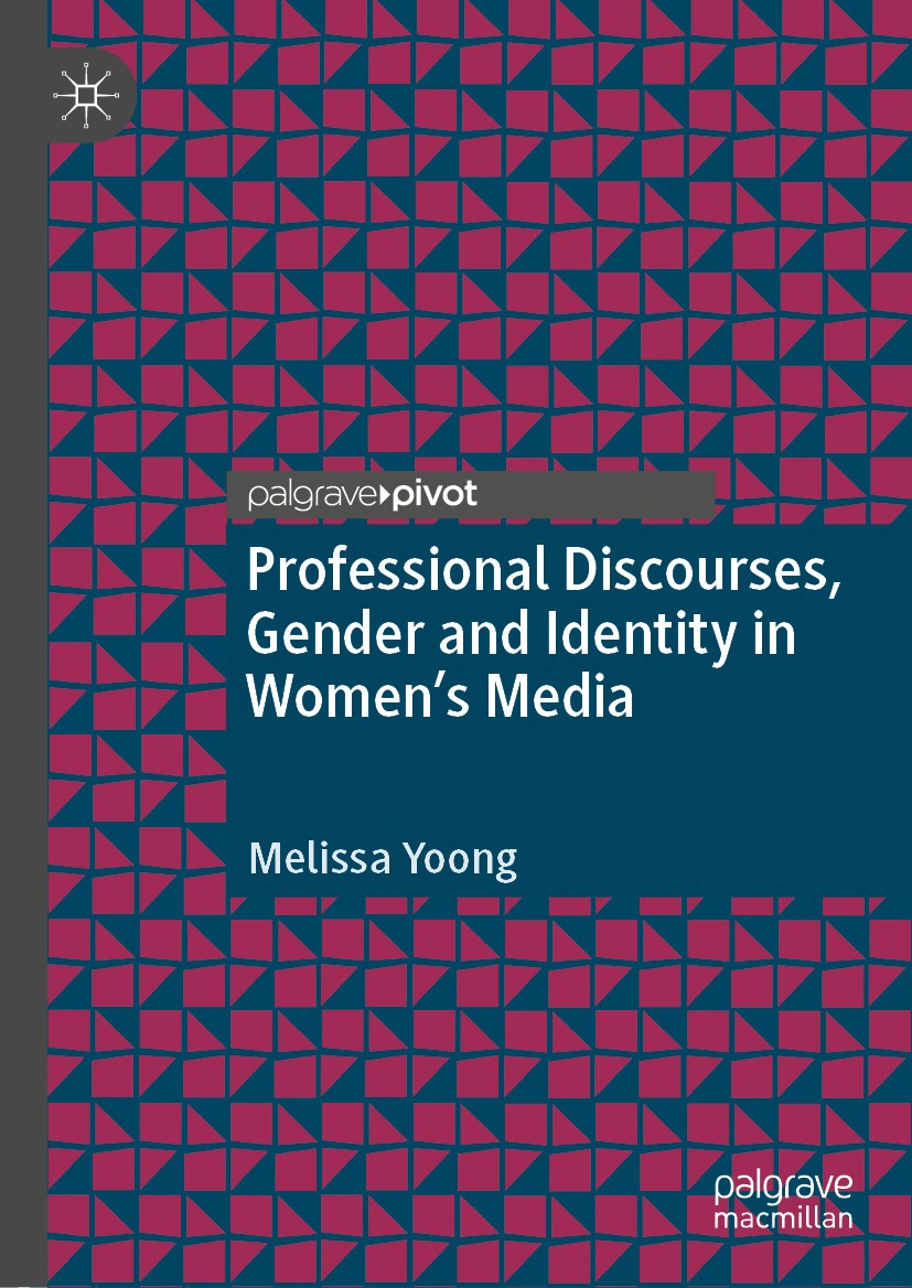 Titlebook: Professional Discourses, Gender and Identity in Women‘s Media; Melissa Yoong Book 2020 The Editor(s) (if applicable) and The Author(s), un Titlebook: Professional Discourses, Gender and Identity in Women‘s Media; Melissa Yoong Book 2020 The Editor(s) (if applicable) and The Author(s), un