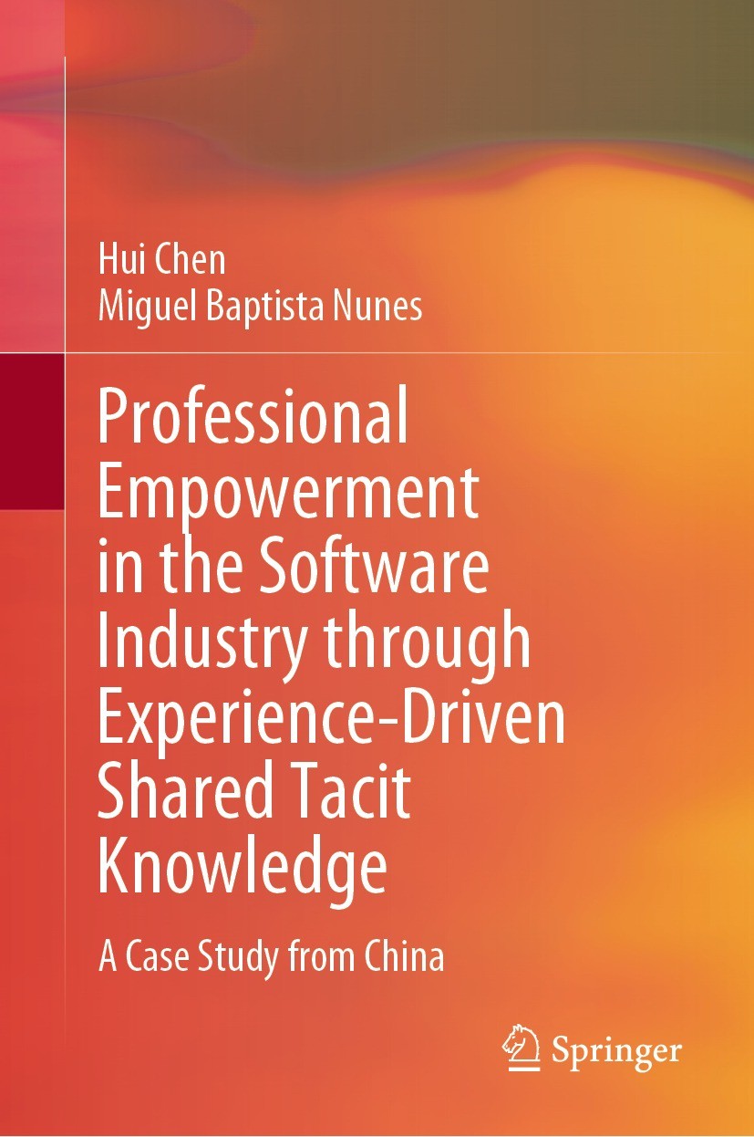 Titlebook: Professional Empowerment in the Software Industry through Experience-Driven Shared Tacit Knowledge; A Case Study from Ch Hui Chen,Miguel Ba Titlebook: Professional Empowerment in the Software Industry through Experience-Driven Shared Tacit Knowledge; A Case Study from Ch Hui Chen,Miguel Ba