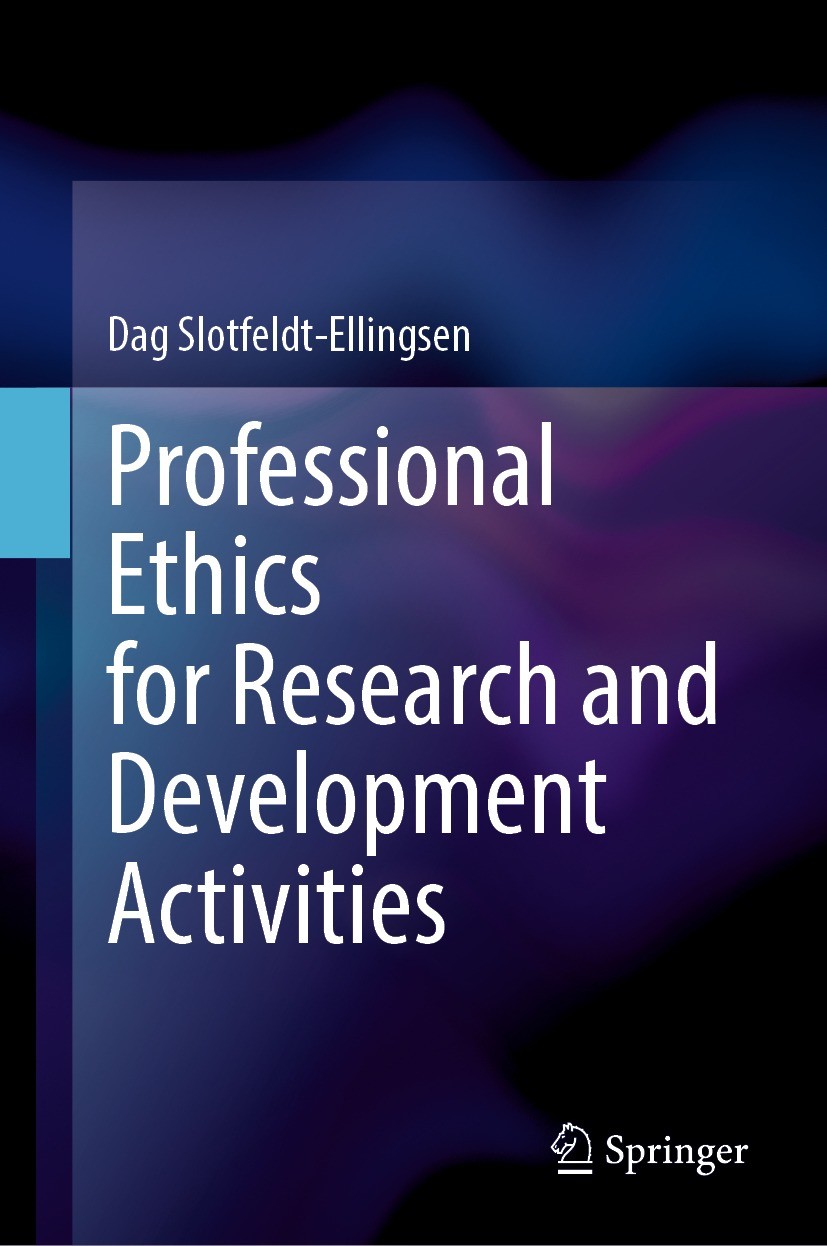 Titlebook: Professional Ethics for Research and Development Activities; Dag Slotfeldt-Ellingsen Book 2023 The Editor(s) (if applicable) and The Autho Titlebook: Professional Ethics for Research and Development Activities; Dag Slotfeldt-Ellingsen Book 2023 The Editor(s) (if applicable) and The Autho