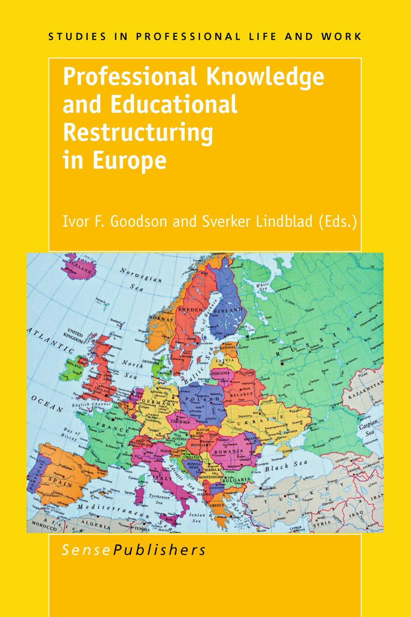 Titlebook: Professional Knowledge and Educational Restructuring in Europe; Ivor F. Goodson,Sverker Lindblad Book 2011 SensePublishers 2011 Educationa Titlebook: Professional Knowledge and Educational Restructuring in Europe; Ivor F. Goodson,Sverker Lindblad Book 2011 SensePublishers 2011 Educationa
