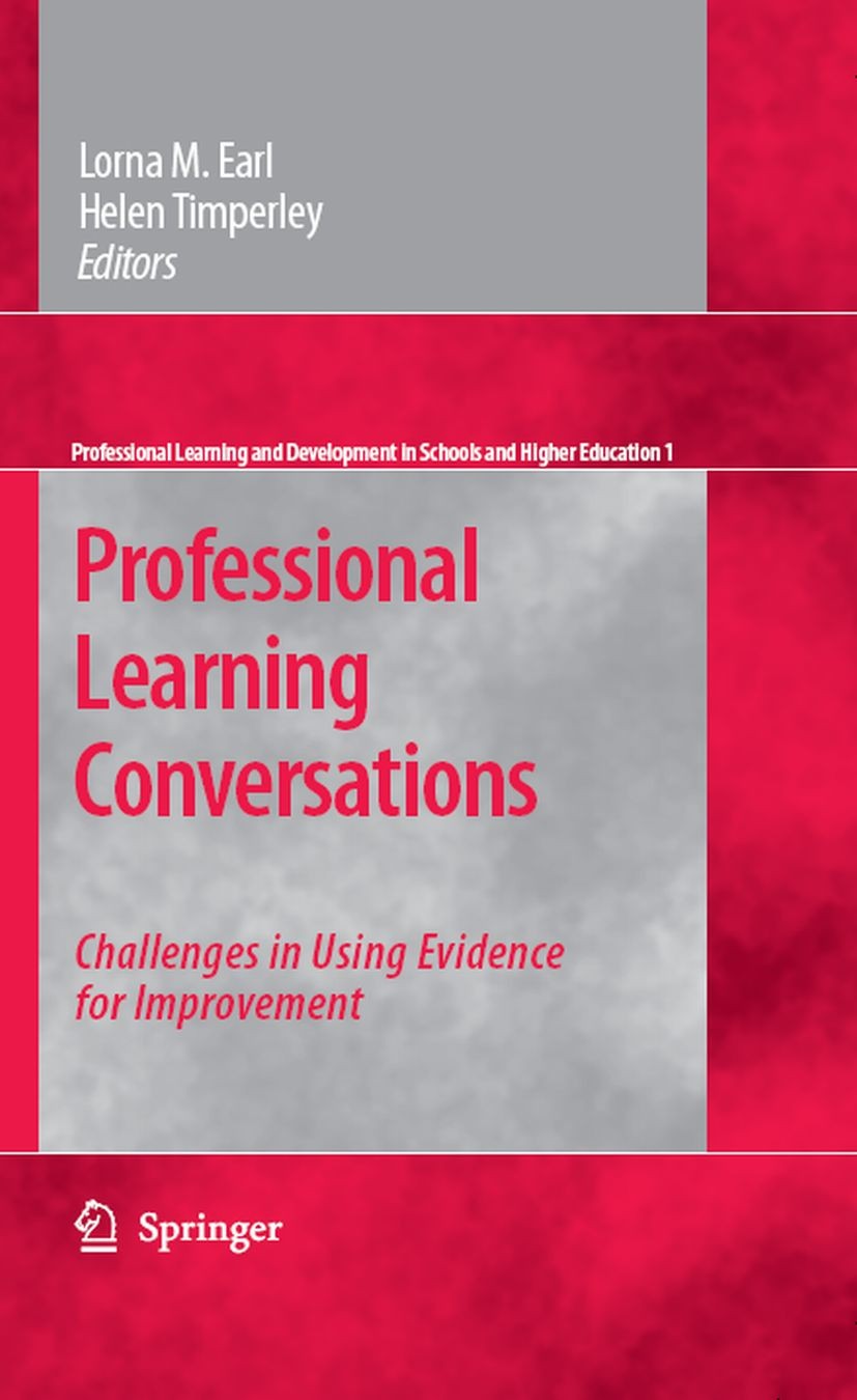 Titlebook: Professional Learning Conversations; Challenges in Using Lorna M. Earl,Helen Timperley Book 2009 Springer Science+Business Media B.V. 2009 Titlebook: Professional Learning Conversations; Challenges in Using Lorna M. Earl,Helen Timperley Book 2009 Springer Science+Business Media B.V. 2009