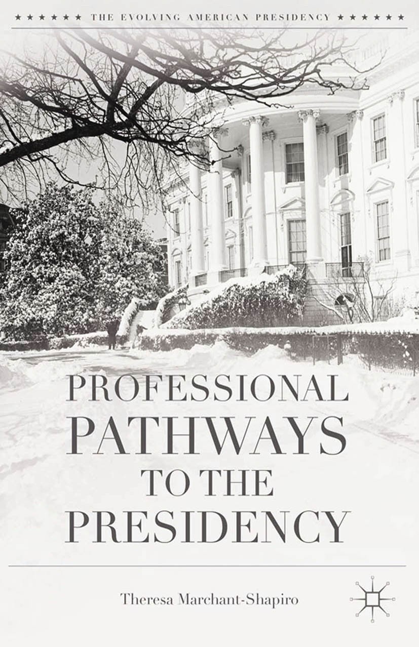 Titlebook: Professional Pathways to the Presidency; Theresa Marchant-Shapiro Book 2015 Theresa Marchant-Shapiro 2015 President.greatness.leadership.p Titlebook: Professional Pathways to the Presidency; Theresa Marchant-Shapiro Book 2015 Theresa Marchant-Shapiro 2015 President.greatness.leadership.p