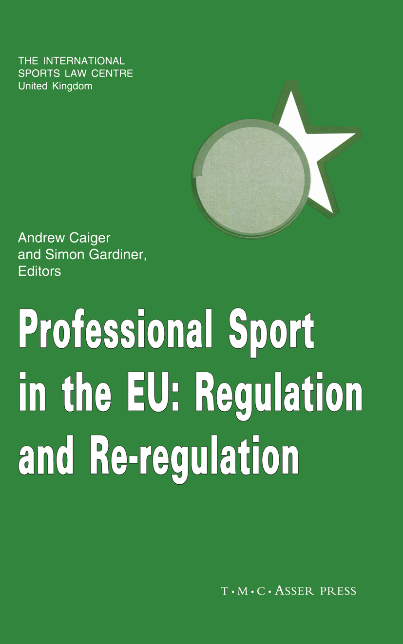 Titlebook: Professional Sport in the EU:Regulation and Re-Regulation; Andrew Caiger,Simon Gardiner Book 2001Latest edition T.M.C. Asser Press 2001 Au Titlebook: Professional Sport in the EU:Regulation and Re-Regulation; Andrew Caiger,Simon Gardiner Book 2001Latest edition T.M.C. Asser Press 2001 Au