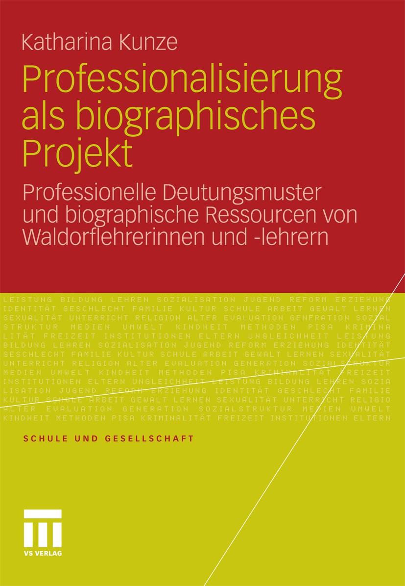 Titlebook: Professionalisierung als biographisches Projekt; Professionelle Deutu Katharina Kunze Book 2011 VS Verlag für Sozialwissenschaften | Spring Titlebook: Professionalisierung als biographisches Projekt; Professionelle Deutu Katharina Kunze Book 2011 VS Verlag für Sozialwissenschaften | Spring