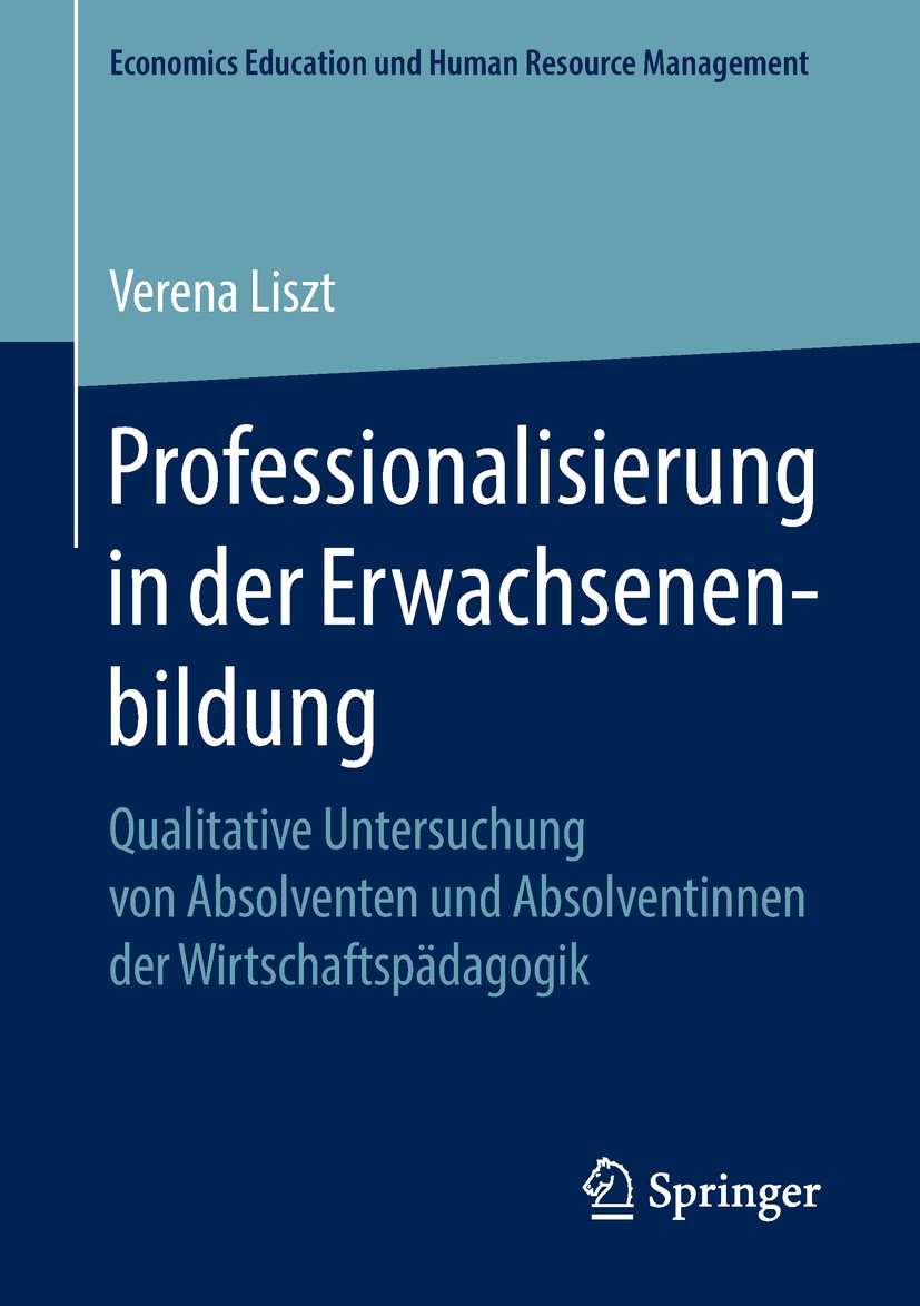 Titlebook: Professionalisierung in der Erwachsenenbildung; Qualitative Untersuc Verena Liszt Book 2018 Springer Fachmedien Wiesbaden GmbH, ein Teil vo Titlebook: Professionalisierung in der Erwachsenenbildung; Qualitative Untersuc Verena Liszt Book 2018 Springer Fachmedien Wiesbaden GmbH, ein Teil vo