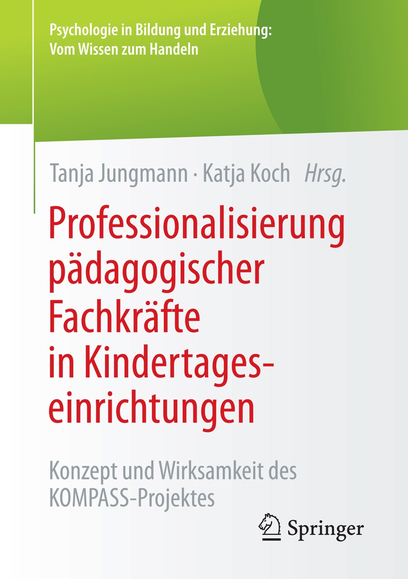 Titlebook: Professionalisierung pädagogischer Fachkräfte in Kindertageseinrichtungen; Konzept und Wirksamk Tanja Jungmann,Katja Koch Book 2017 Springe Titlebook: Professionalisierung pädagogischer Fachkräfte in Kindertageseinrichtungen; Konzept und Wirksamk Tanja Jungmann,Katja Koch Book 2017 Springe