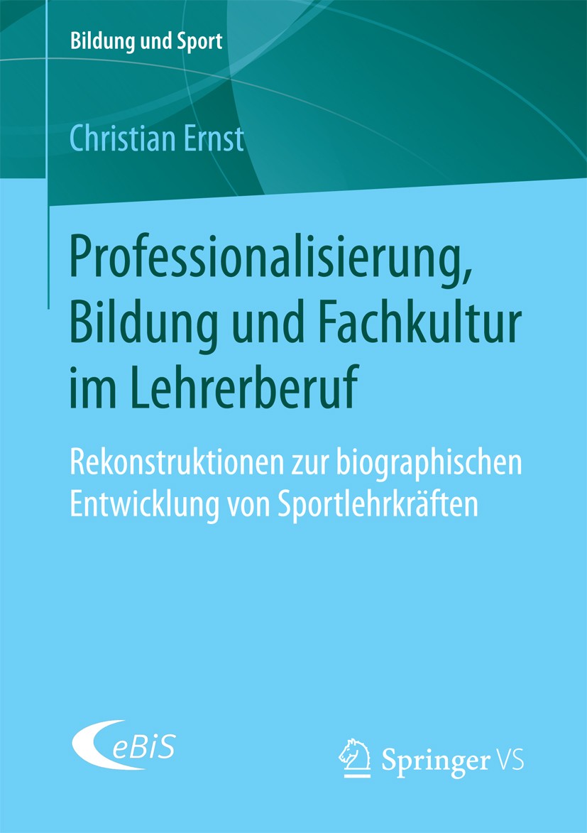 Titlebook: Professionalisierung, Bildung und Fachkultur im Lehrerberuf; Rekonstruktionen zur Christian Ernst Book 2018 Springer Fachmedien Wiesbaden G Titlebook: Professionalisierung, Bildung und Fachkultur im Lehrerberuf; Rekonstruktionen zur Christian Ernst Book 2018 Springer Fachmedien Wiesbaden G