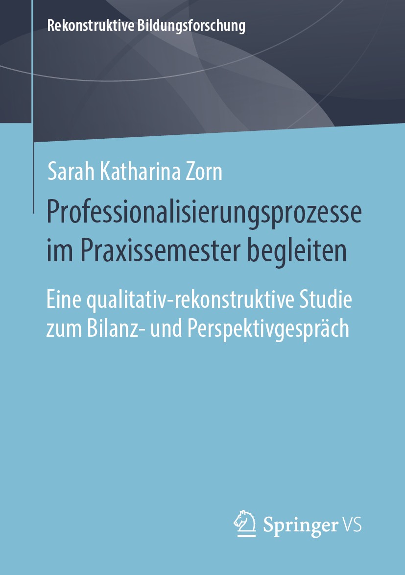 Titlebook: Professionalisierungsprozesse im Praxissemester begleiten; Eine qualitativ-reko Sarah Katharina Zorn Book 2020 Springer Fachmedien Wiesbade Titlebook: Professionalisierungsprozesse im Praxissemester begleiten; Eine qualitativ-reko Sarah Katharina Zorn Book 2020 Springer Fachmedien Wiesbade