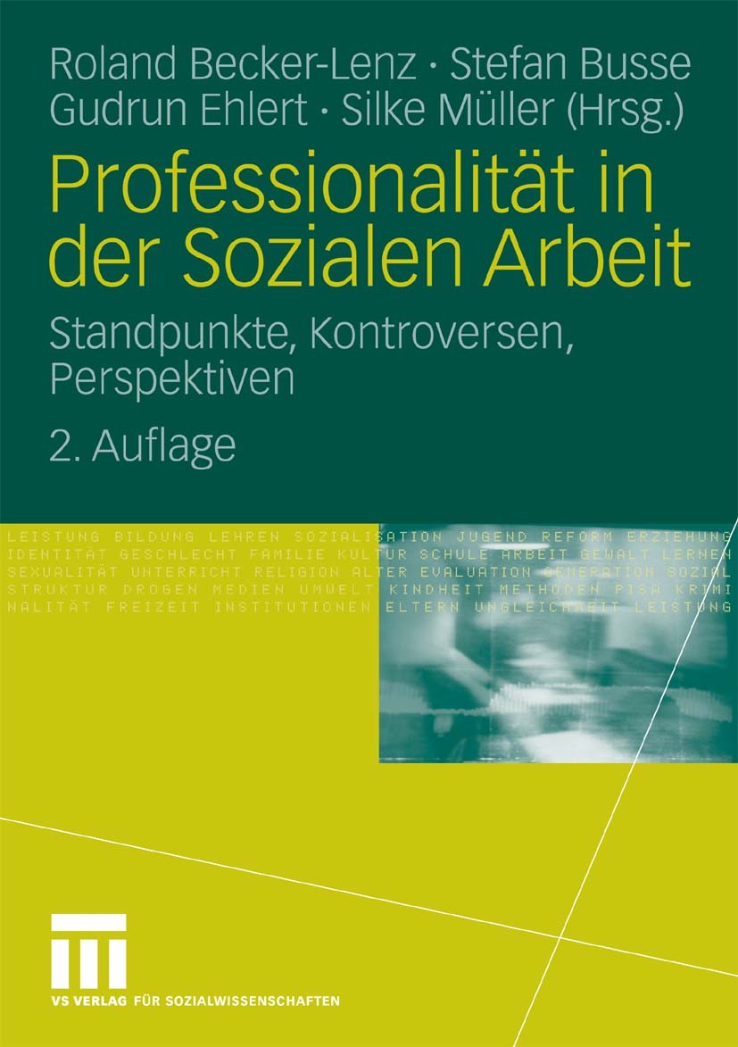 Titlebook: Professionalität in der Sozialen Arbeit; Standpunkte, Kontrov Roland Becker-Lenz,Stefan Busse,Silke Müller Book 20092nd edition VS Verlag f Titlebook: Professionalität in der Sozialen Arbeit; Standpunkte, Kontrov Roland Becker-Lenz,Stefan Busse,Silke Müller Book 20092nd edition VS Verlag f
