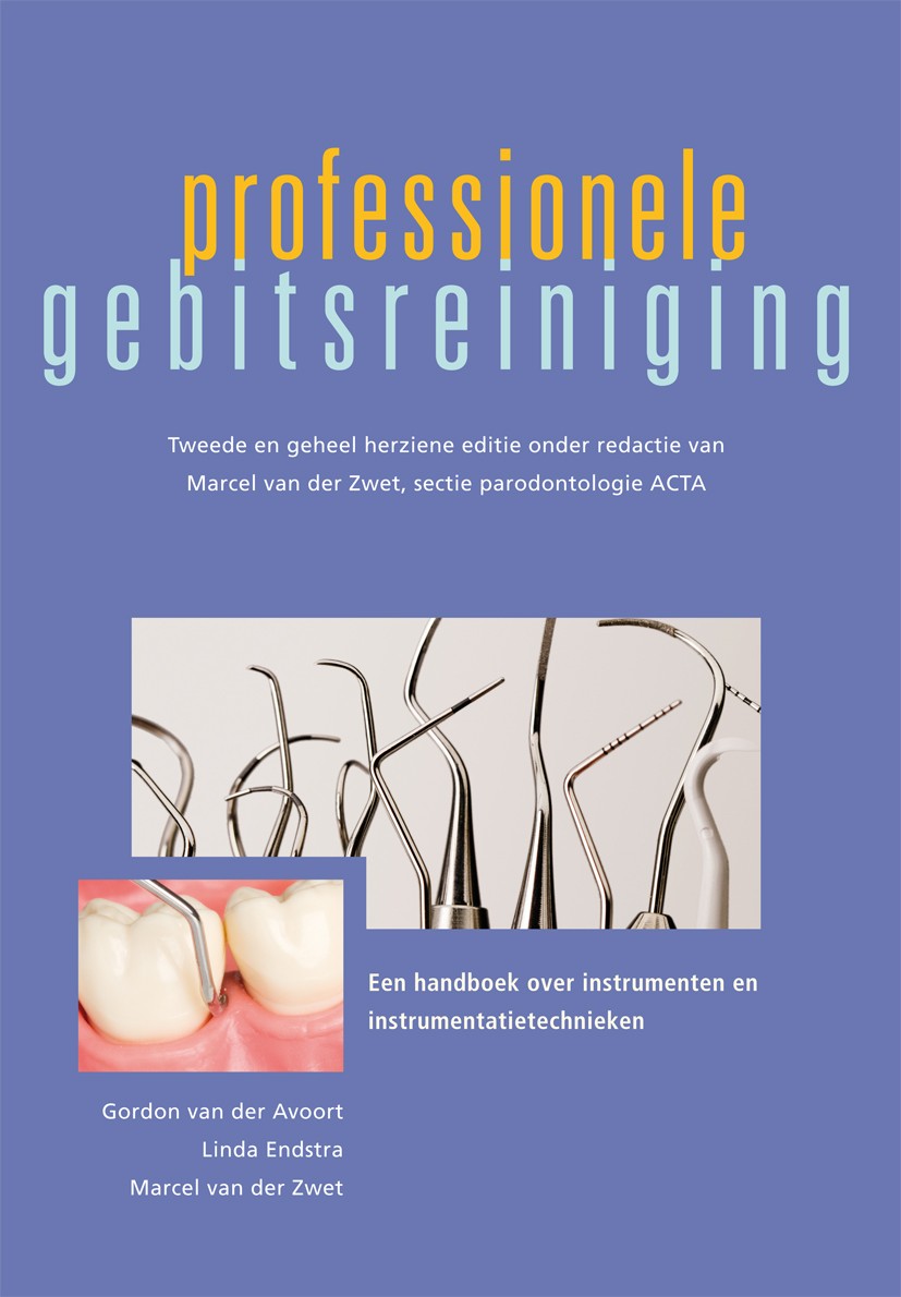 Titlebook: Professionele gebitsreiniging; Een handboek over in Gordon Avoort,Linda Endstra,Marcel Zwet Book 2011Latest edition Bohn Stafleu van Loghum Titlebook: Professionele gebitsreiniging; Een handboek over in Gordon Avoort,Linda Endstra,Marcel Zwet Book 2011Latest edition Bohn Stafleu van Loghum