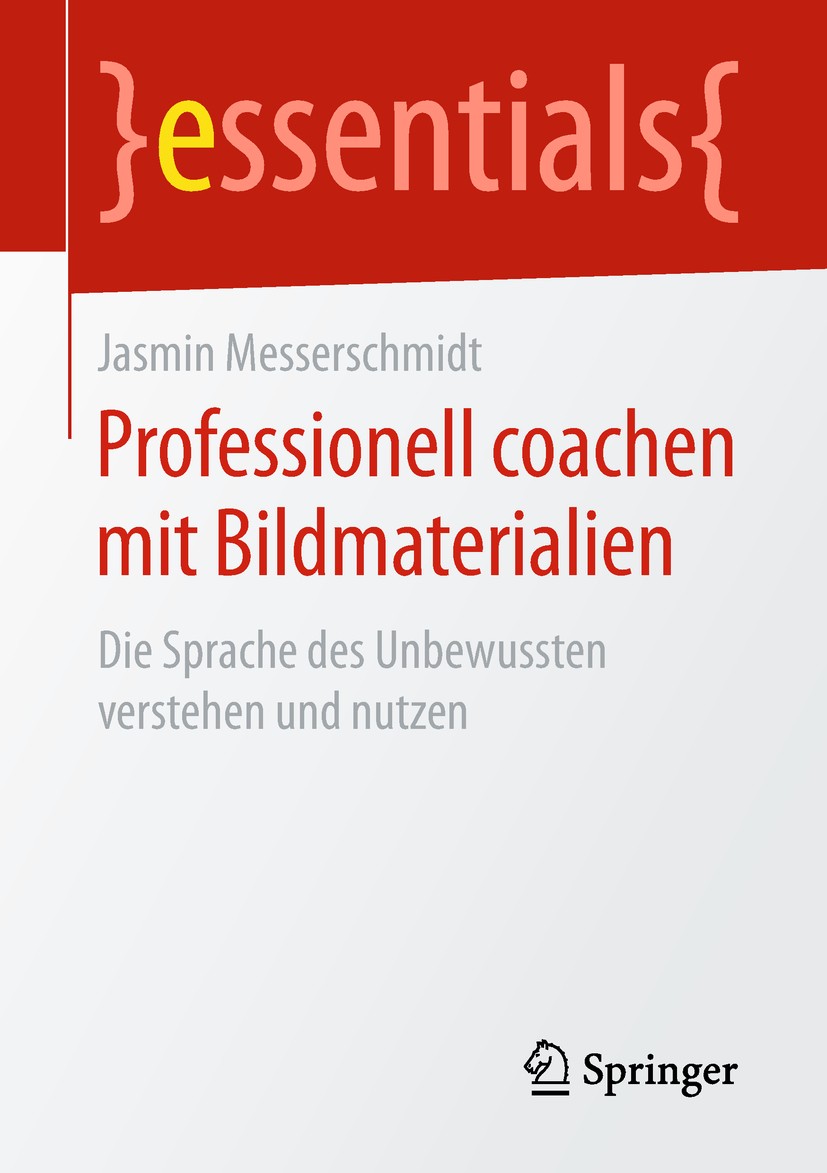 Titlebook: Professionell coachen mit Bildmaterialien; Die Sprache des Unbe Jasmin Messerschmidt Book 2019 Der/die Herausgeber bzw. der/die Autor(en), Titlebook: Professionell coachen mit Bildmaterialien; Die Sprache des Unbe Jasmin Messerschmidt Book 2019 Der/die Herausgeber bzw. der/die Autor(en),