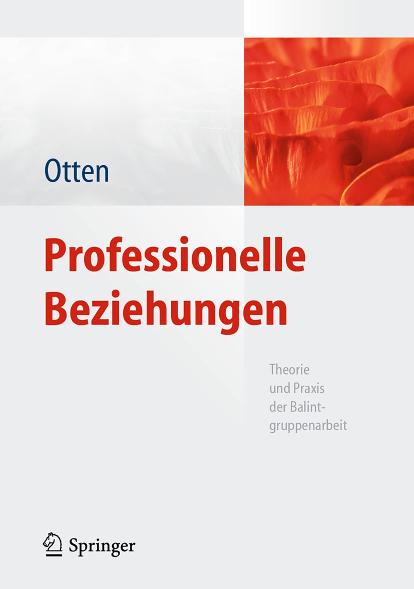 Titlebook: Professionelle Beziehungen; Theorie und Praxis d Heide Otten Book 2012 Springer-Verlag GmbH Deutschland, ein Teil von Springer Nature 2012 Titlebook: Professionelle Beziehungen; Theorie und Praxis d Heide Otten Book 2012 Springer-Verlag GmbH Deutschland, ein Teil von Springer Nature 2012