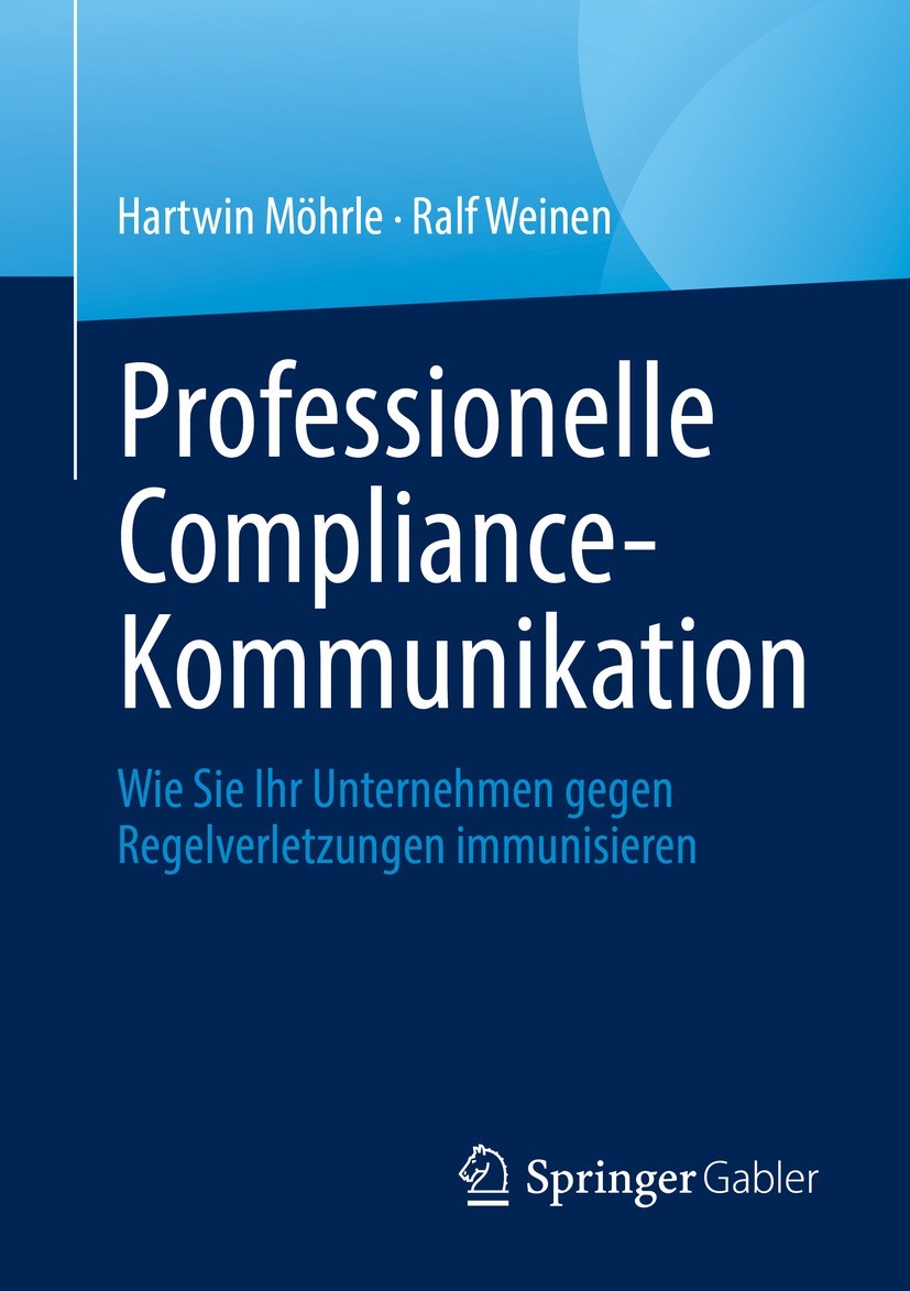 Titlebook: Professionelle Compliance-Kommunikation; Wie Sie Ihr Unterneh Hartwin Möhrle,Ralf Weinen Book 2021 Der/die Herausgeber bzw. der/die Autor(e Titlebook: Professionelle Compliance-Kommunikation; Wie Sie Ihr Unterneh Hartwin Möhrle,Ralf Weinen Book 2021 Der/die Herausgeber bzw. der/die Autor(e