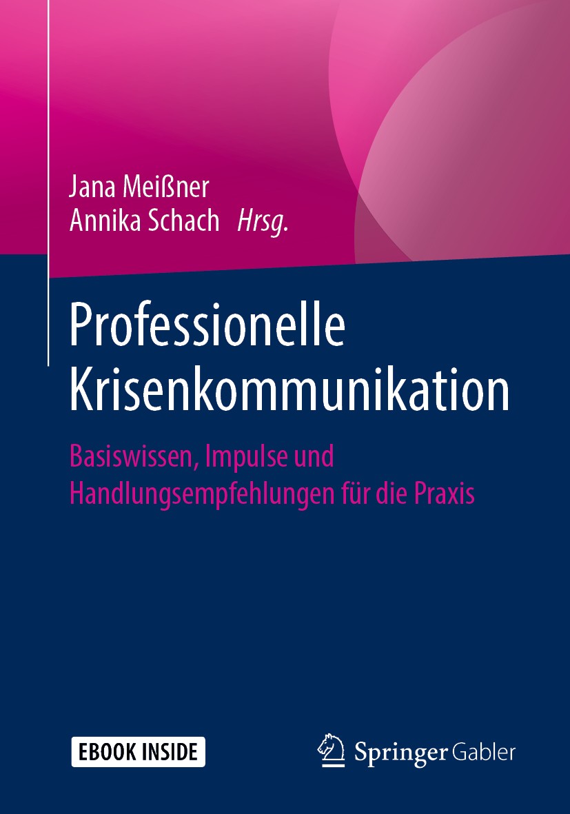 Titlebook: Professionelle Krisenkommunikation; Basiswissen, Impulse Jana Meißner,Annika Schach Book 20191st edition Springer Fachmedien Wiesbaden GmbH Titlebook: Professionelle Krisenkommunikation; Basiswissen, Impulse Jana Meißner,Annika Schach Book 20191st edition Springer Fachmedien Wiesbaden GmbH