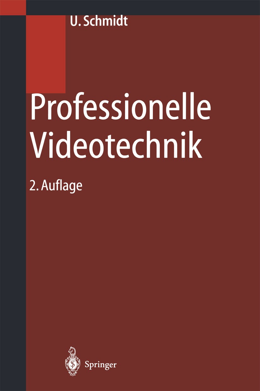 Titlebook: Professionelle Videotechnik; Analoge und digitale Ulrich Schmidt Book 20002nd edition Springer-Verlag Berlin Heidelberg 2000 Bildaufnahmesy Titlebook: Professionelle Videotechnik; Analoge und digitale Ulrich Schmidt Book 20002nd edition Springer-Verlag Berlin Heidelberg 2000 Bildaufnahmesy